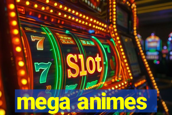 mega animes